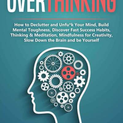 Overthinking: How to Declutter and Unfu*k Your Mind, Build Mental Toughness, Discover Fast Success H Profile Picture