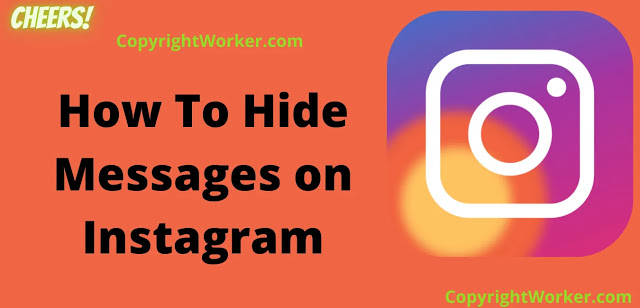 How To Hide Messages on Instagram-Hide Chats on Instagram CopyrightWorker