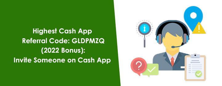 How to use Highest Cash App Referral Code: GLDPMZQ (2022 Bonus)?